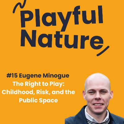 #15 Eugene Minogue. The Right to Play: Childhood, Risk, and the Public Space