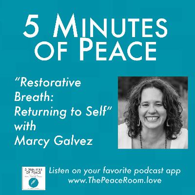 Restorative Breath: Returning to Self, with Marcy Galvez Restorative Breath: Returning to Self, with Marcy Galvez