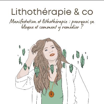 241 -  Manifestation et lithothérapie : pourquoi ça bloque et comment y remédier ?