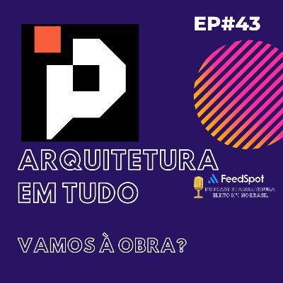EP 43 VAMOS À OBRA? EP 43 VAMOS À OBRA?