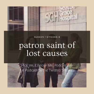 S1E8- Patron Saint of Lost Causes