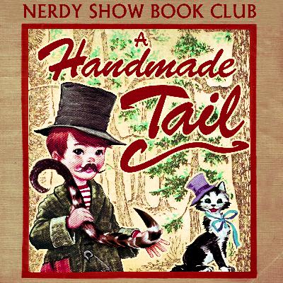 Episode 14 :: A Handmade Tail Episode 14 :: A Handmade Tail