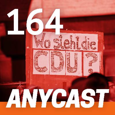 ANY164 – Die Merz-CDU, die! ANY164 – Die Merz-CDU, die!