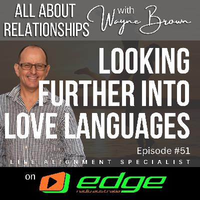 Looking Further Into Love Languages - “All About Relationships” with Wayne Brown on Edge Radio Australia