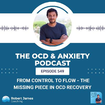 From Control to Flow - The Missing Piece in OCD Recovery From Control to Flow - The Missing Piece in OCD Recovery
