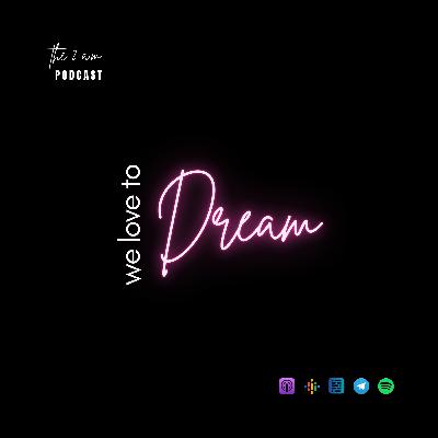 We love to dream