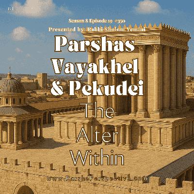Parshas Vayakhel & Pekudei: The Altar Within Parshas Vayakhel & Pekudei: The Altar Within