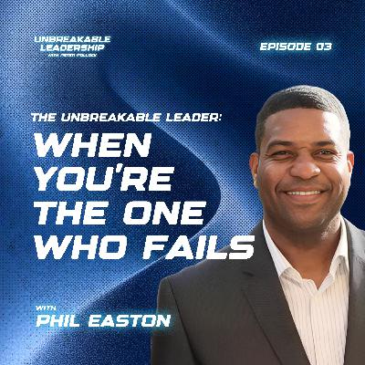 The Unbreakable Leader: Bouncing Back When You're the One Who Fails