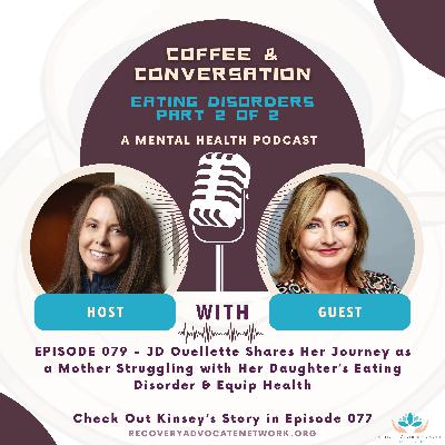 EP 079 - JD Ouellette Shares Her Journey as a Mother Struggling with Her Daughter's Eating Disorder & Equip Health  Check Out Kinsey's Story in Episode 077