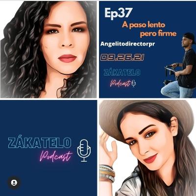EP37 | A Paso Lento Pero Firme: AngelitoDirectorPR