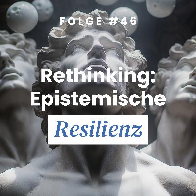 Rethinking: Epistemische Resilienz