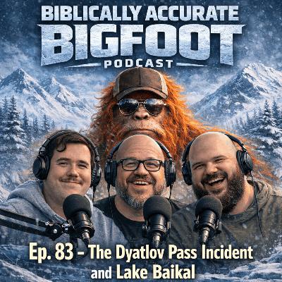 Ep. 83 - The Dyatlov Pass Incident and Lake Baikal Ep. 83 - The Dyatlov Pass Incident and Lake Baikal
