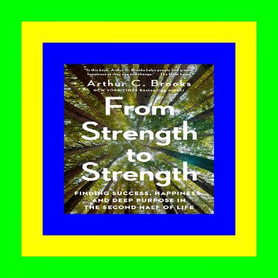 [PDF] Read From Strength to Strength: Finding Success, Happiness, and Deep Purpose in the Second Half of Life PDF - KINDLE - EPUB - MOBI