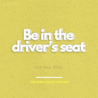 be in the driver’s Seat. be in the driver’s Seat.