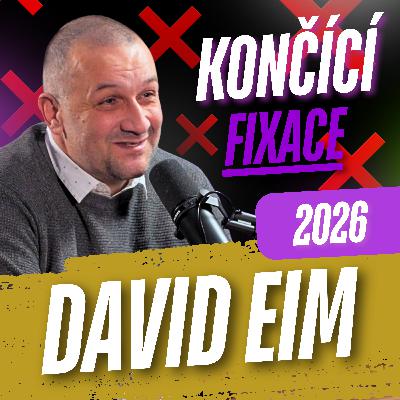 304: David Eim - Roztočí vlna končících fixací hypoték v roce 2026 kolotoč refinancování?