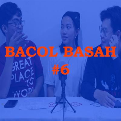 BACOL BASAH #6 - Perempuan Racun Dunia BACOL BASAH #6 - Perempuan Racun Dunia