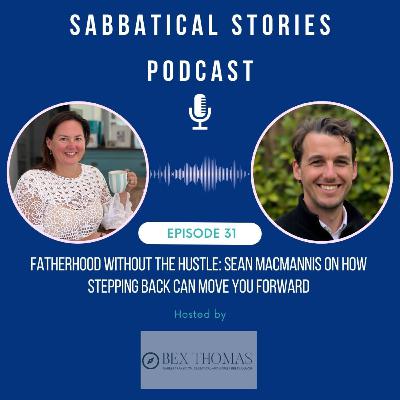 Career Breaks & Fatherhood: How Stepping Back Fuels Growth with Sean Macmannis
