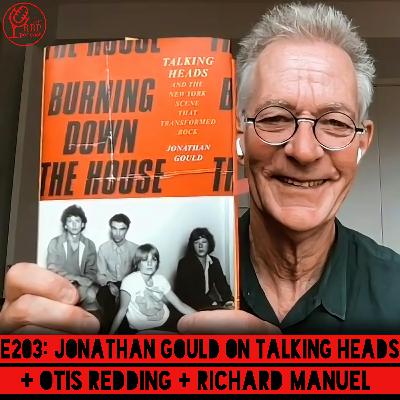 E203: Jonathan Gould on Talking Heads + Otis Redding + Richard Manuel