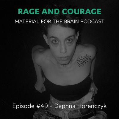 #49 - Rage and Courage / Daphna Horenczyk #49 - Rage and Courage / Daphna Horenczyk