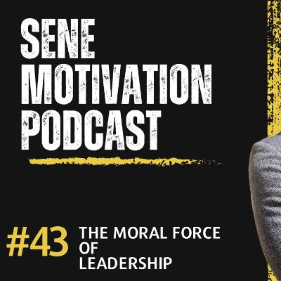 The Moral force of Leadership