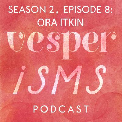 Vesperisms S2E8: The Big Truth & The Little Prince, with Ora Itkin