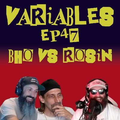 VARIABLES Podcast Ep. 47 - BHO vs Rosin