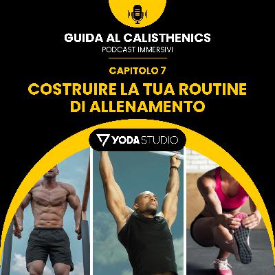 Costruire la tua routine di allenamento – Guida al Calisthenics Ep. 7