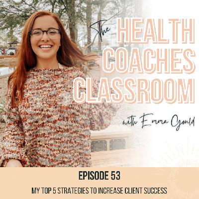 Ep. 53 My Top 5 Strategies to Increase Client Success