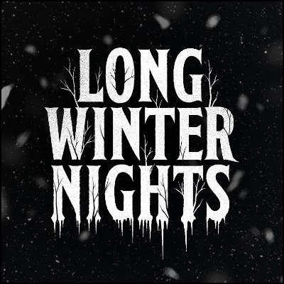 Long Winter Nights Long Winter Nights