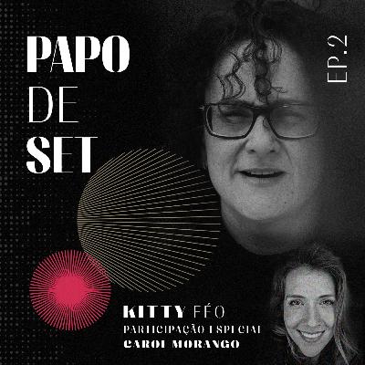 Papo de Set - Assistência de Direção, com Kity Féo e Carol Morango