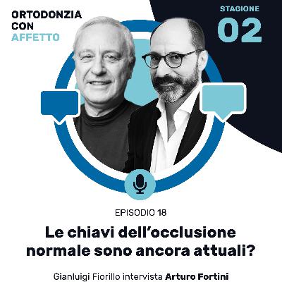 Episodio 18 - Le chiavi dell’occlusione normale sono ancora attuali?