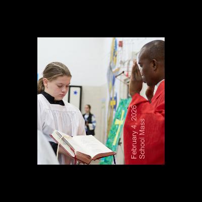 School Mass February 4, 2026 School Mass February 4, 2026