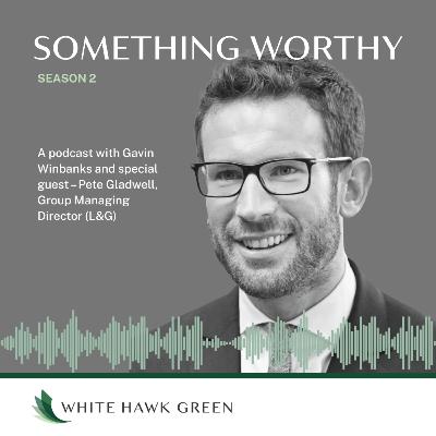 Something Worthy with Pete Gladwell