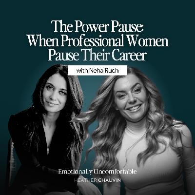 1231: The Power Pause: When Professional Women Pause Their Career with Neha Ruch