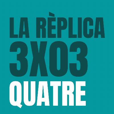 LA RÈPLICA 3X03: Quatre