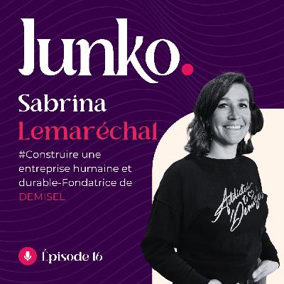 #16 [ITW] - Sabrina Lemaréchal : Construire une entreprise durable et humaine-Fondatrice de Demisel