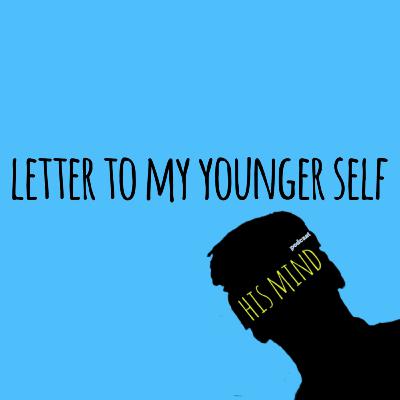 Letter to my younger self