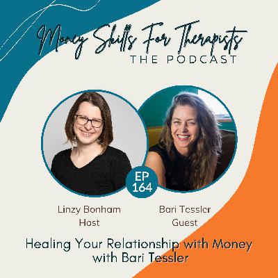 164: Healing Your Relationship with Money with Bari Tessler