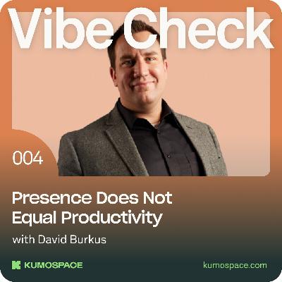 Presence Does Not Equal Productivity Presence Does Not Equal Productivity