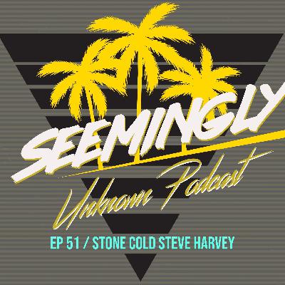 EP 51 / Stone Cold Steve Harvey