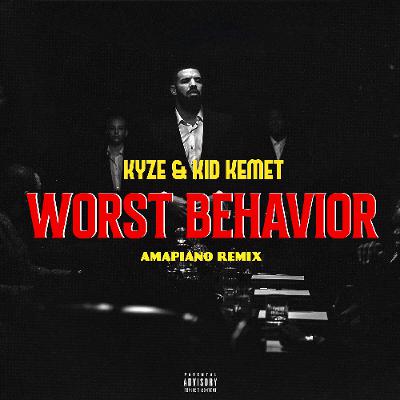 Drake - Worst Behavior (KID KEMET & KYZE MUSIC  Amapiano Remix)