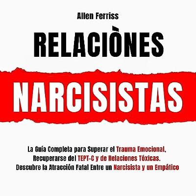 Relaciònes Narcisistas [Narcissistic Relationships] (Audiolibro) | Prueba Gratis