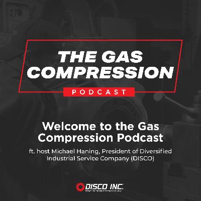 Welcome to the Gas Compression Podcast