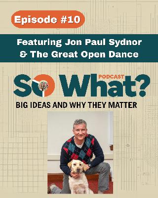 Episode 10 - Featuring John Paul Sydnor and The Great Open Dance Episode 10 - Featuring John Paul Sydnor and The Great Open Dance