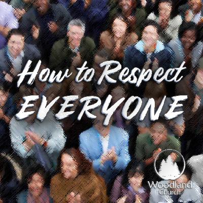 HOW TO RESPECT EVERYONE