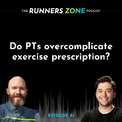 Episode 81: Do PTs overcomplicate exercise prescription?