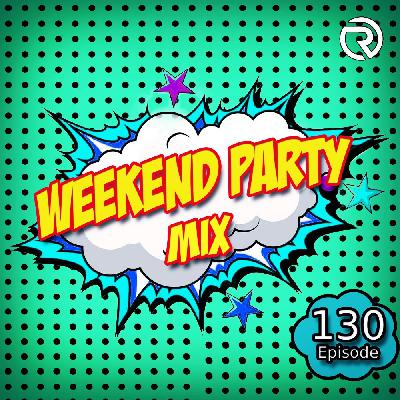 DJ Ramirez - Weekend Party [Mix 130] #130