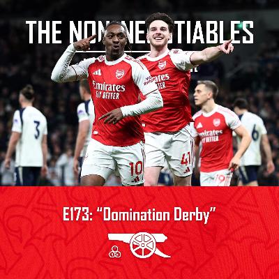 E173: "Domination Derby: Arsenal Destroy Spurs 4-1 Away from Home as Eze Delivers, Raya Recovers and the Premier League Lead Returns to Five Points" E173: "Domination Derby: Arsenal Destroy Spurs 4-1 Away from Home as Eze Delivers, Raya Recovers and the Premier League Lead Returns to Five Points"