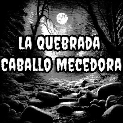 La Quebrada Caballo Mecedora | Creepypasta
