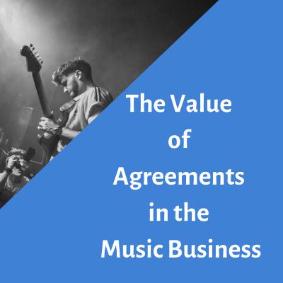 The value of agreements in the Music Business The value of agreements in the Music Business